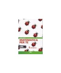 MATEMATICA PER TE  ARITMETICA 2 +GEOM.2