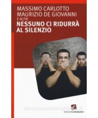 NESSUNO CI RIDURRà AL SILENZIO