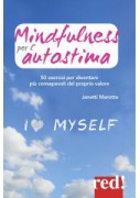 MINDFULNESS PER L`AUTOSTIMA. 50 ESERCIZI PER DIVENTARE PIù CONSAPEVOLI DEL PROPRIO VALORE