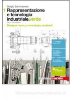 RAPPRESENTAZIONE E TECNOLOGIA INDUSTRIALE.VERDE 2ED. - VOLUME 1 (LDM) DISEGNO TECNICO, METROLOGIA, M