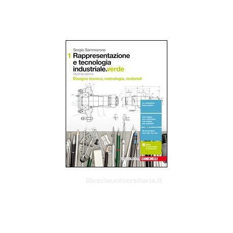 RAPPRESENTAZIONE E TECNOLOGIA INDUSTRIALE.VERDE 2ED. - VOLUME 1 (LDM) DISEGNO TECNICO, METROLOGIA, M