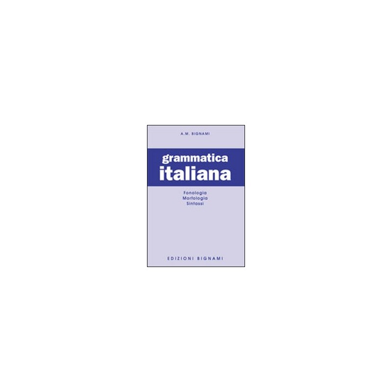 GRAMMATICA PRATICA DELLA LINGUA ITALIANA