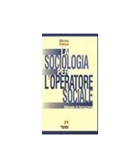 SOCIOLOGIA PER L`OPERATORE SOCIALE