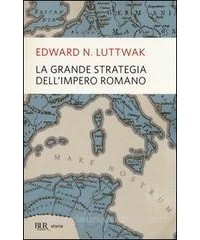 LA GRANDE STRATEGIA DELL`IMPERO ROMANO