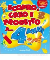 SCOPRO, CREO, PROGETTO. 4 ANNI. PRIMI PASSI NELLA SCUOLA