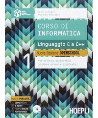 CORSO DI INFORMATICA LINGUAGGIO C E C++. NUOVA EDIZIONE OPENSCHOOL PER IL LICEO SCIENTIFICO OPZIONE