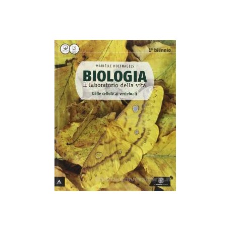 BIOLOGIA  IL LABORATORIO DELLA VITA   1Â° BIENNIO VOLUME UNICO   DALLE CELLULE AI VERTEBRATI VOL. U