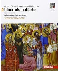 ITINERARIO NELL`ARTE  4A EDIZIONE VERSIONE ARANCIONE - VOLUME 2  (LDM) DALL` ARTE PALEOCRISTIANA A G