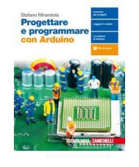 PROGETTARE E PROGRAMMARE CON ARDUINO  - VOLUME UNICO (LD)  Vol. U